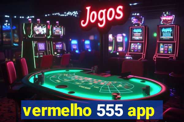 vermelho 555 app